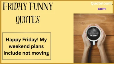 Friday Funny Quotes