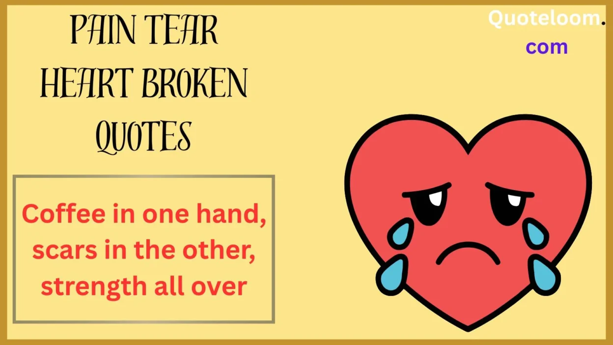 Pain Tear Heart Broken Quotes