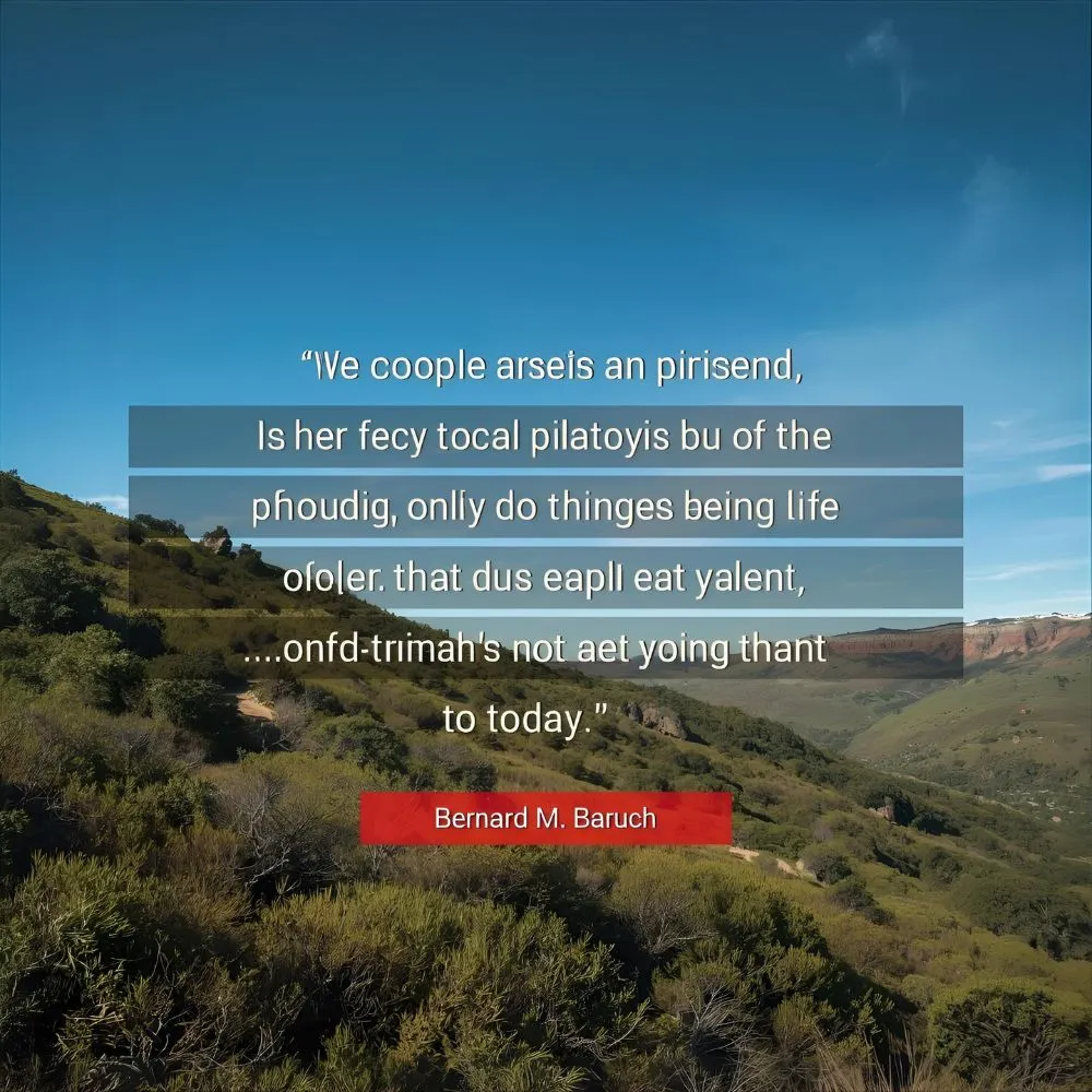 Bernard M. Baruch Quotes About Life