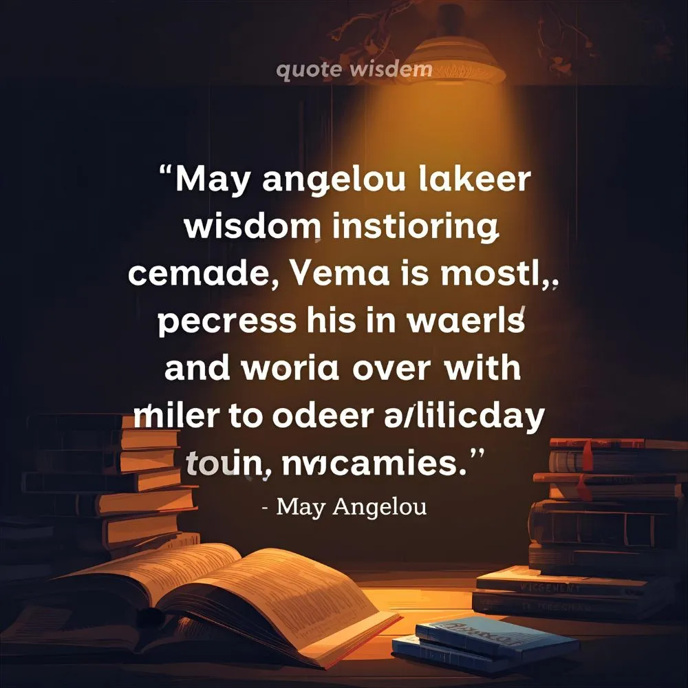 Maya Angelou Quotes About Wisdom