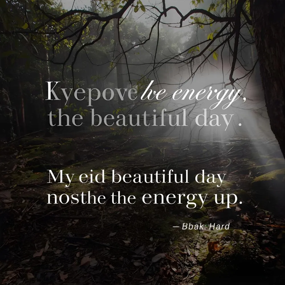 Quotes for Mid-Beautiful Day — Keep the Energy Up