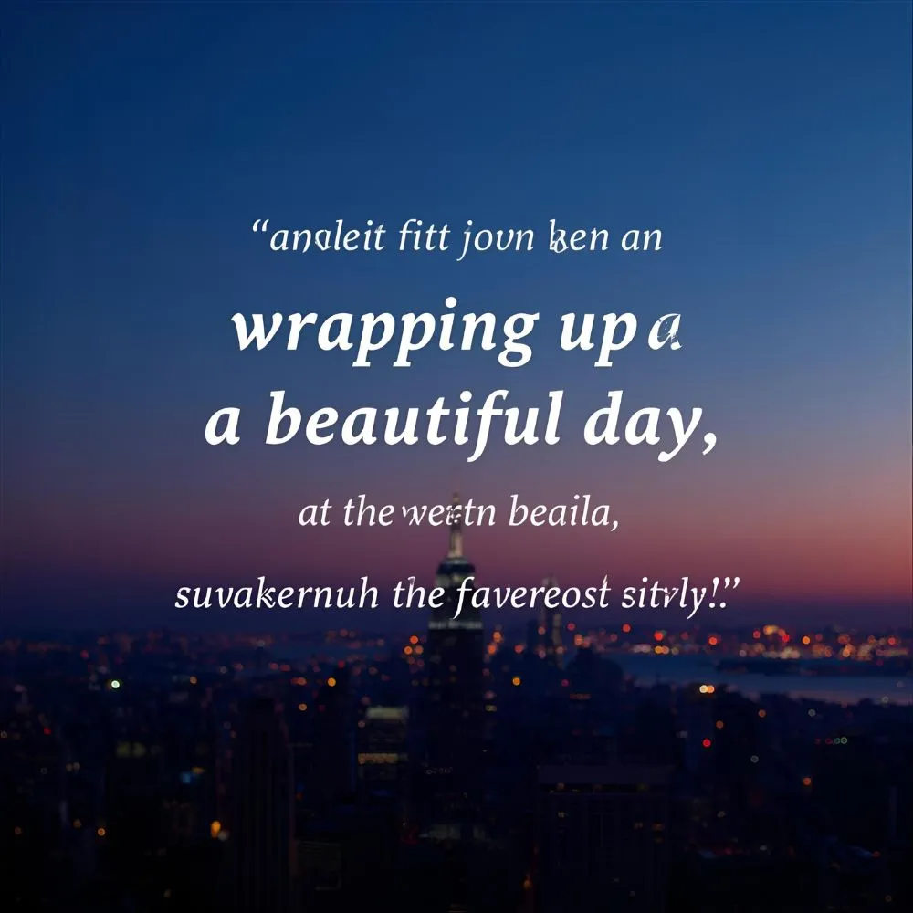 Quotes for Wrapping Up a Beautiful Day