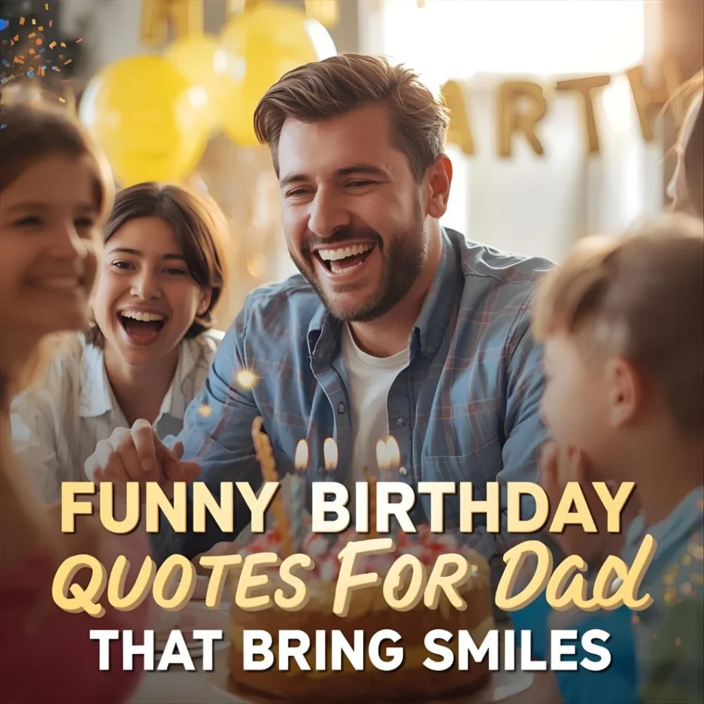 Funny Birthday Quotes for Dad That Bring Smiles