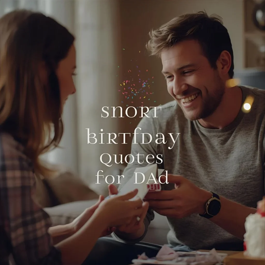 Short Birthday Quotes for Dad for Quick Messages