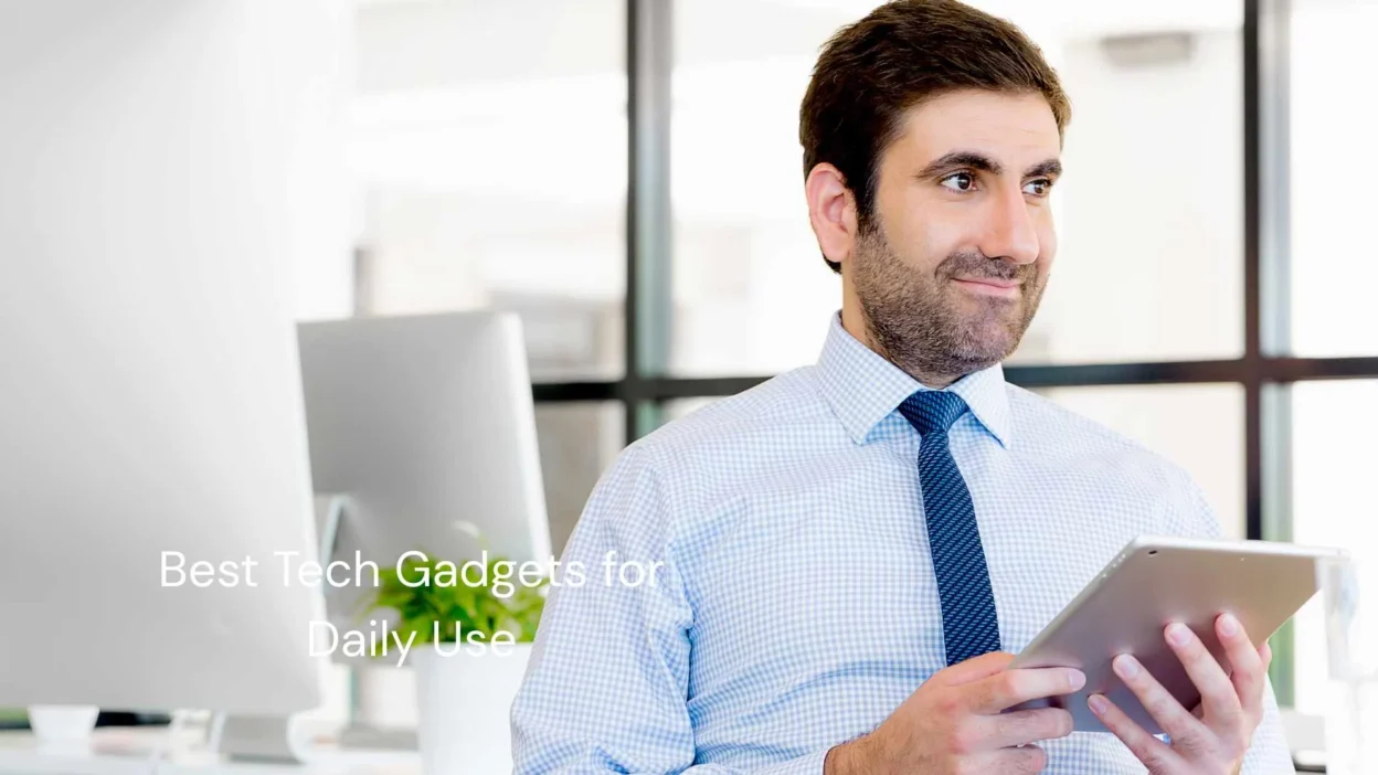 Best Tech Gadgets for Daily Use