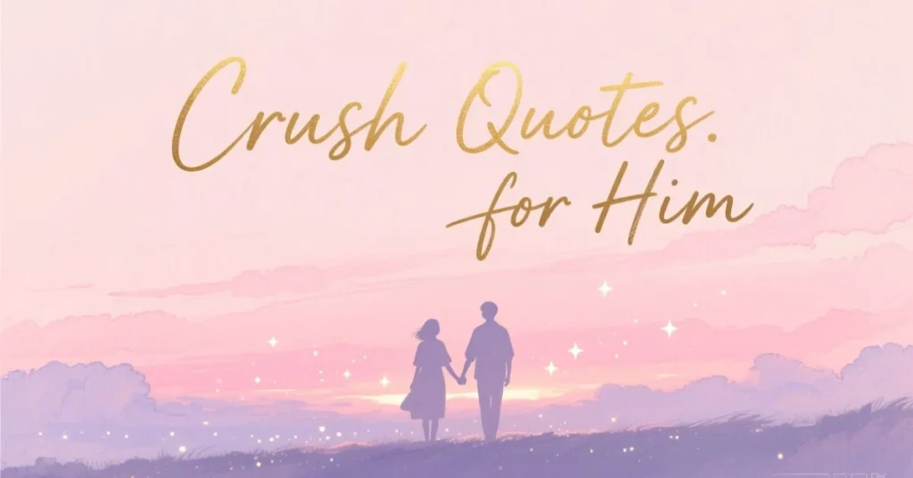 Crush Quotes for Him